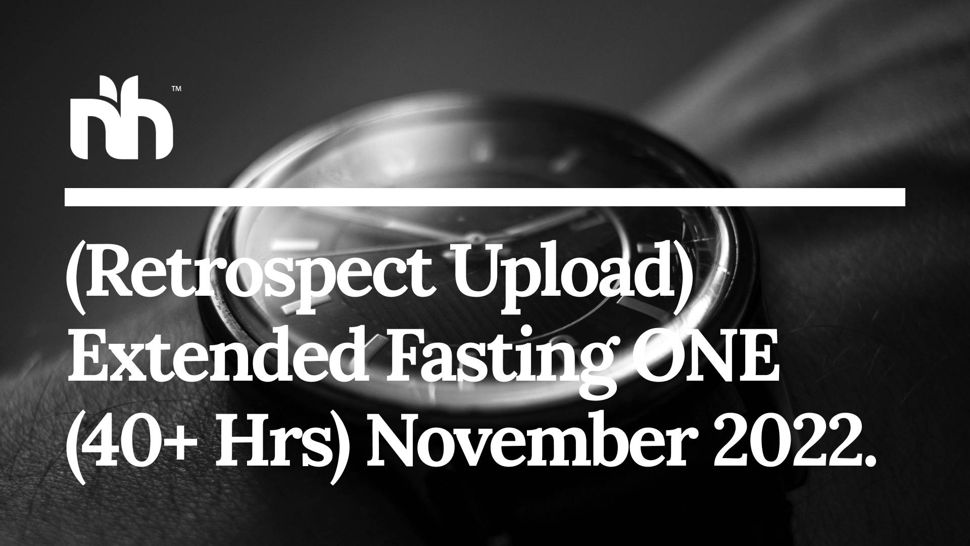 (Retrospect feature) Extended Fasting trial #1 Nov 2022
